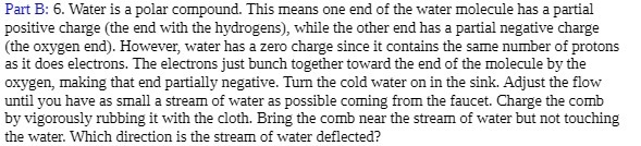 Part B: 6. Water is a polar compound. This means
