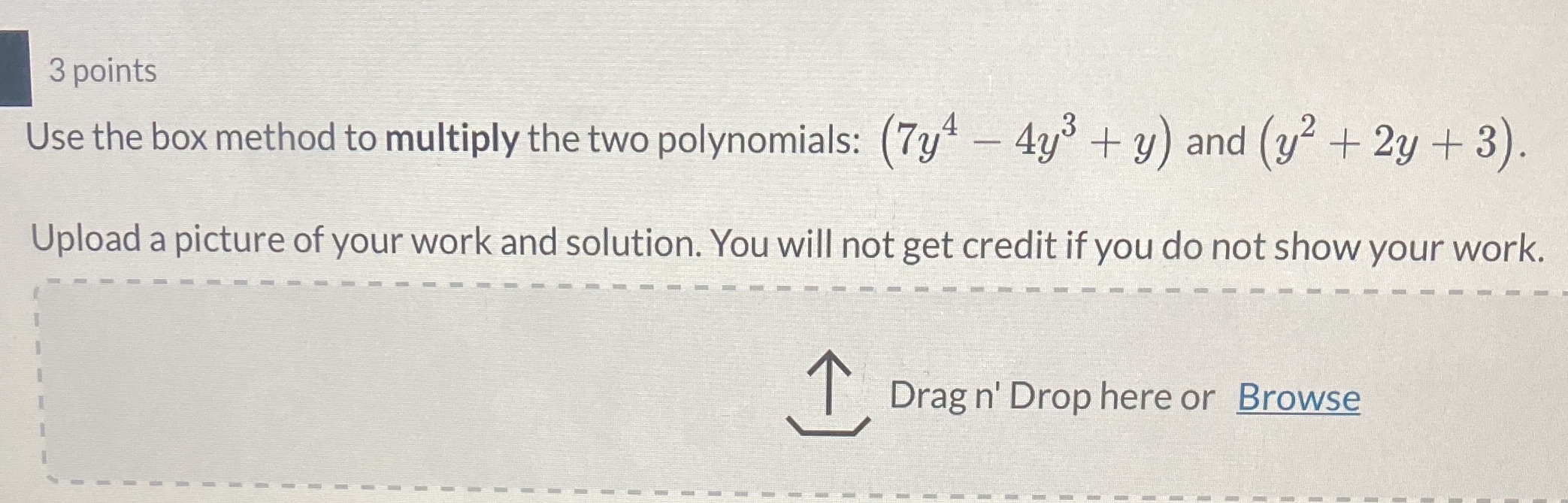 3 points Use the box method to multiply the two