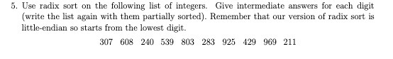 5. Use radix sort on the following list of
