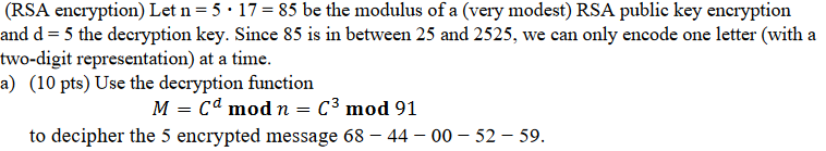 (RSA encryption) Let n = 5 . 17 = 85 be the