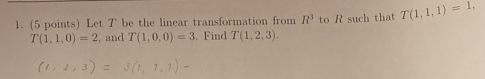 1. (5 points) Let T be the linear transformation
