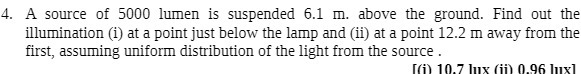 4. A source of 5000 lumen is suspended 6.1 m.