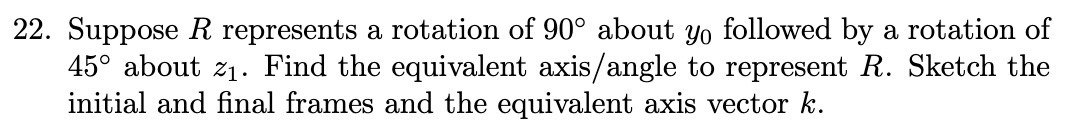 22. Suppose R represents a rotation of 90 about