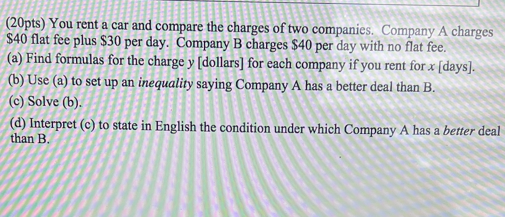 (20pts) You rent a car and compare the charges of