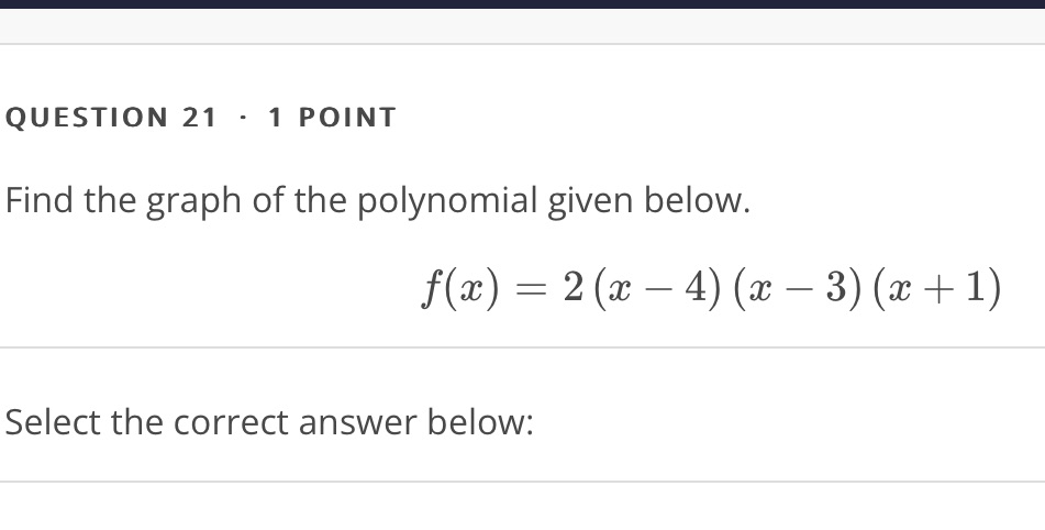QUESTION 21 - 1 POINT Find the graph of the