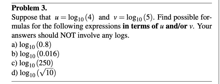 Problem 3. Suppose that u = log10 (4) and v =