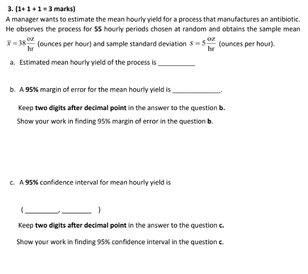 3. (1+1+ 1 = 3 marks) A manager wants to estimate