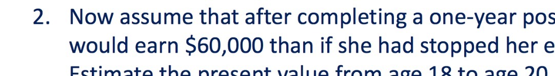 2. Now assume that after completing a one-year