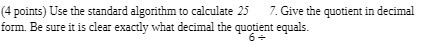 (4 points) Use the standard algorithm to