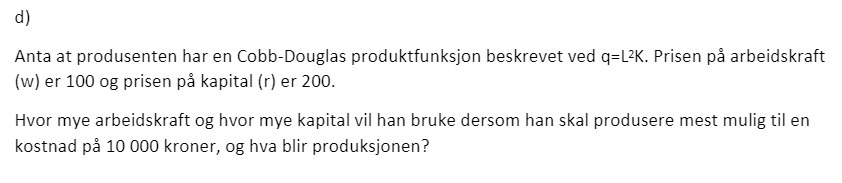 d) Anta at produsenten har en Cobb-Douglas