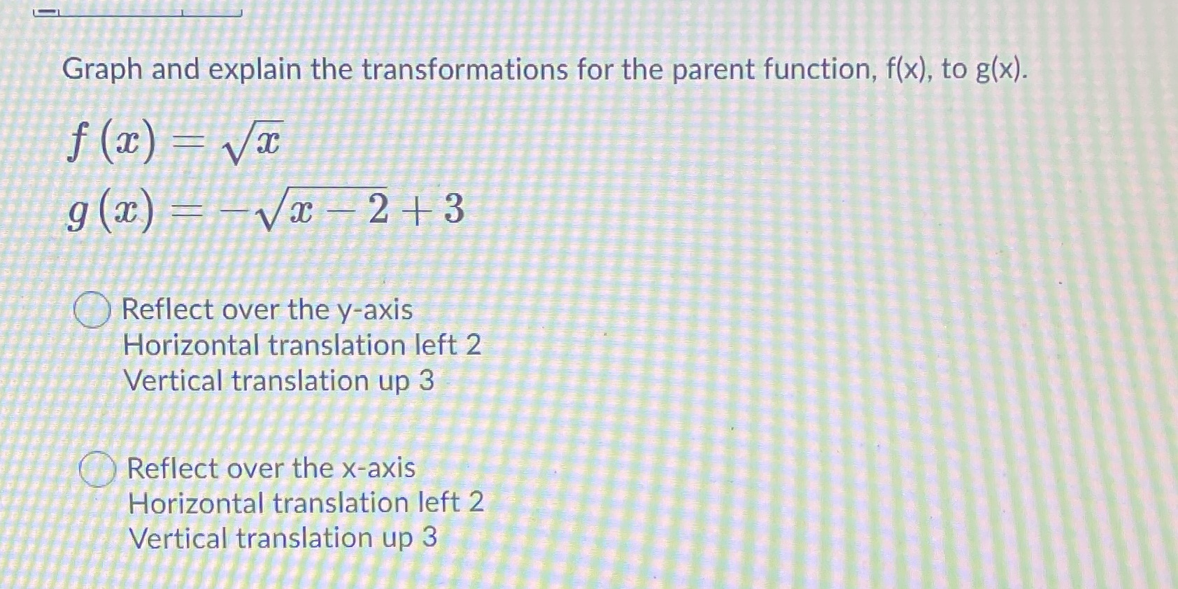 Graph and explain the transformations for the