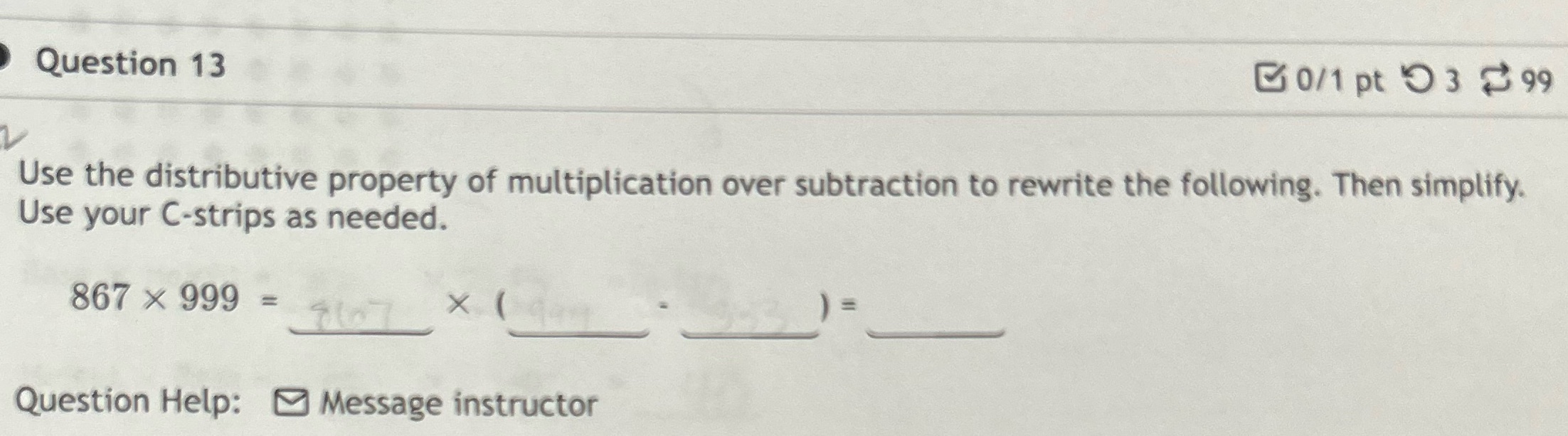 Question 13 0/1 pt 0 3 99 Use the distributive