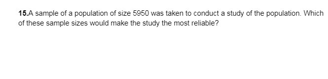 15.A sample of a population of size 5950 was