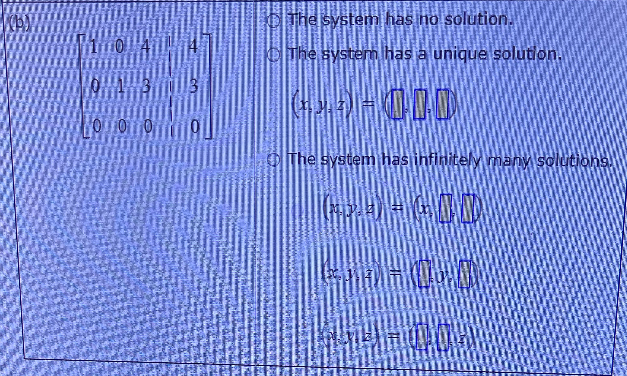 See attachment (by O The system has no solution.