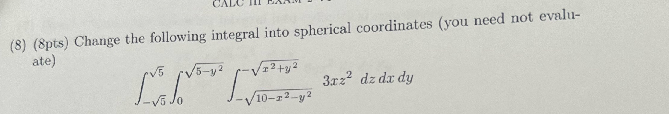 8. CALC (8) (8pts) Change the following integral