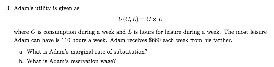 3. Adam's utility is given as U(C,L) =C style=