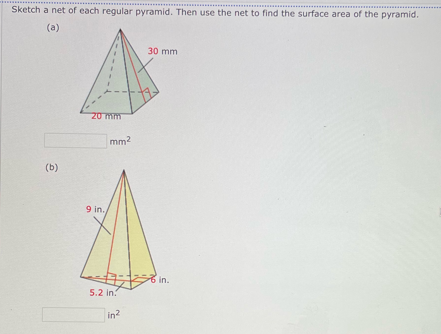 Sketch a net of each regular pyramid. Then use