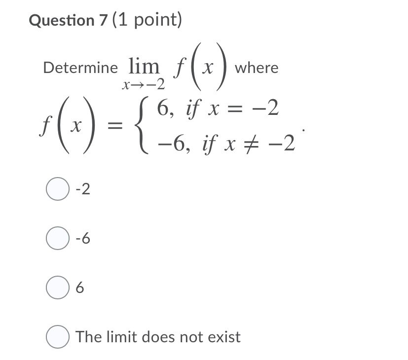 Question 7 (1 point) Determine lim f x where x-