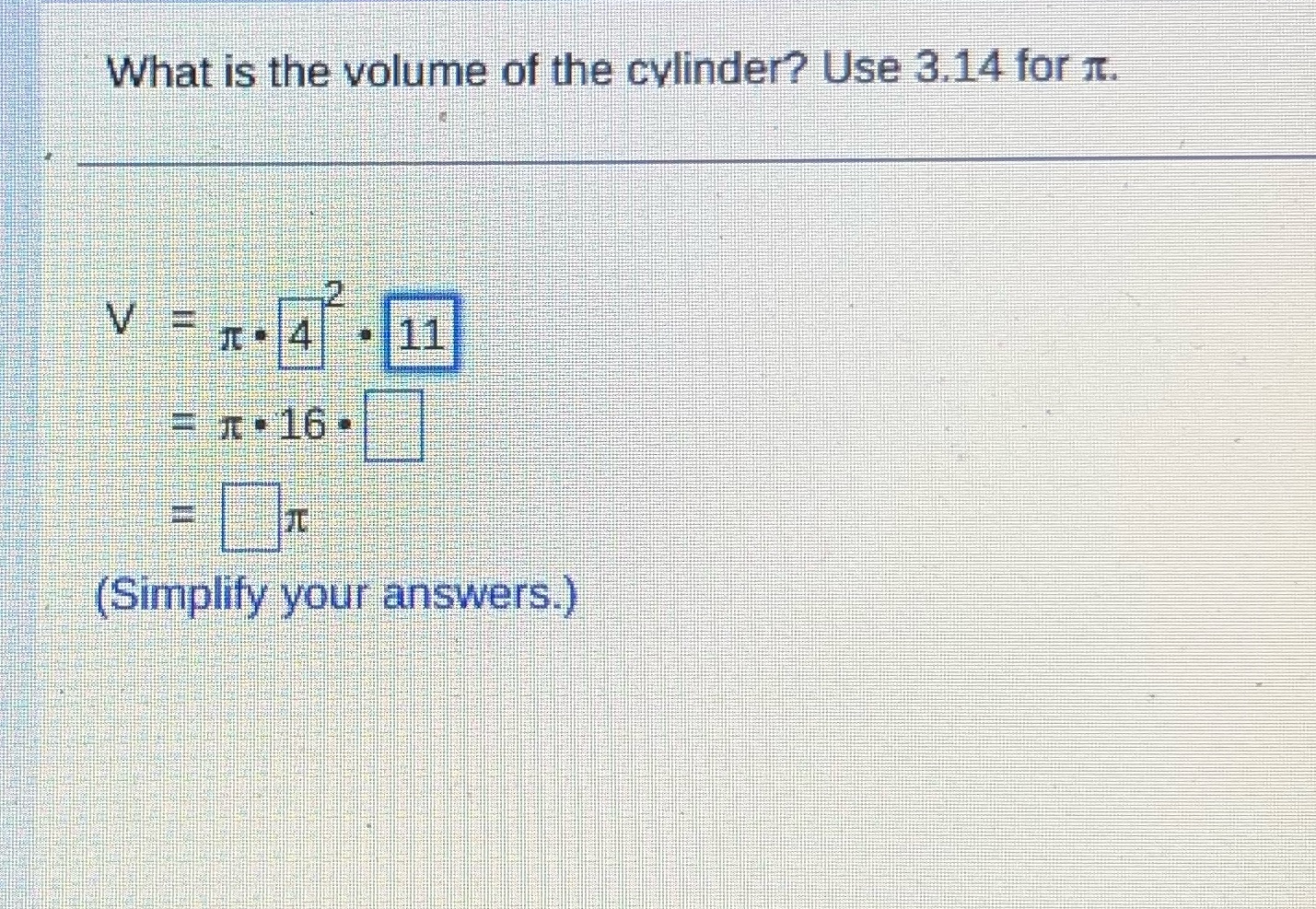 Use 3.14 for pi What is the volume of the