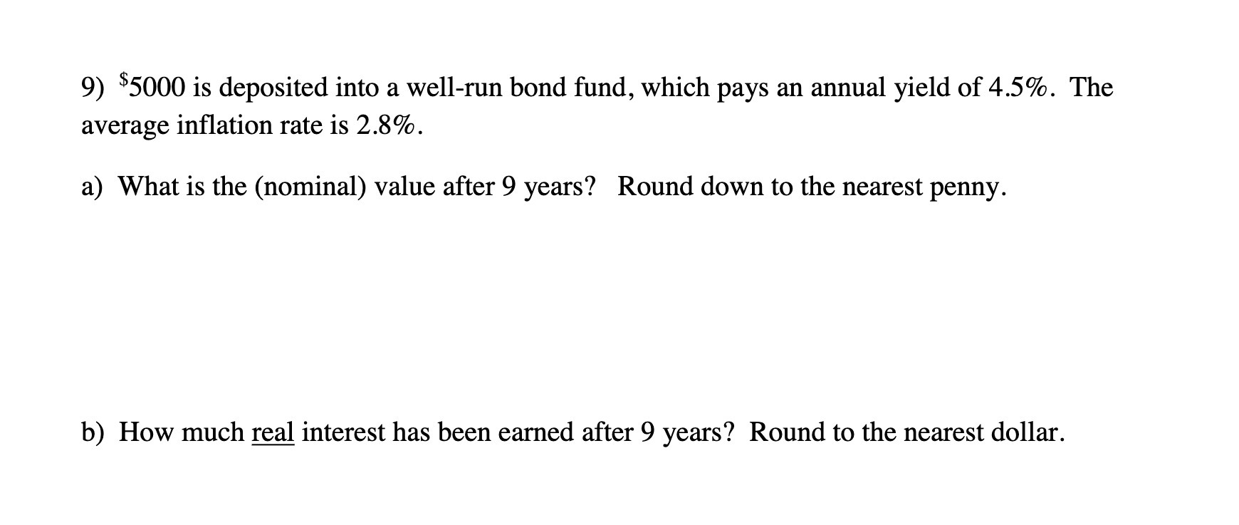 9) $5000 is deposited into a well-run bond fund,