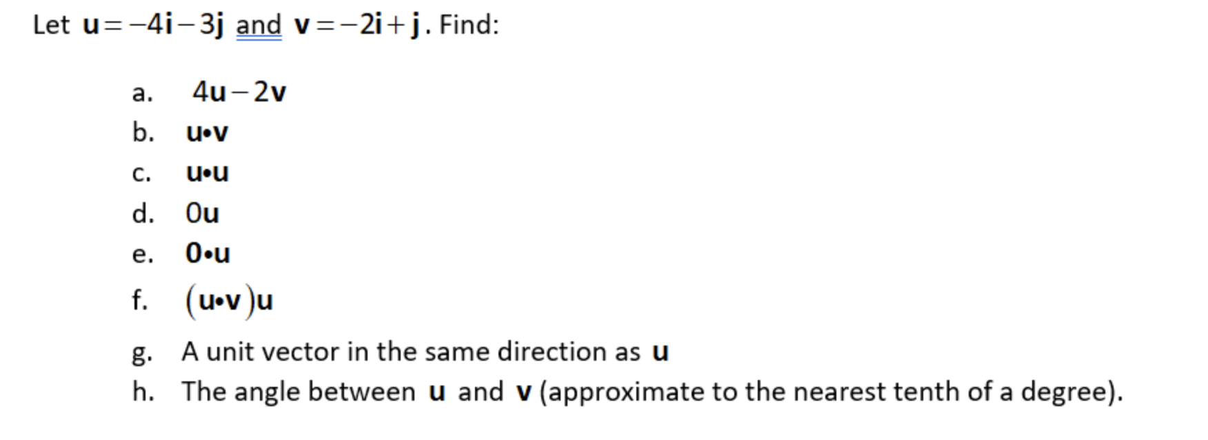 pre calc Let u= -4i-3j and v=-2i+ j. Find: a. .