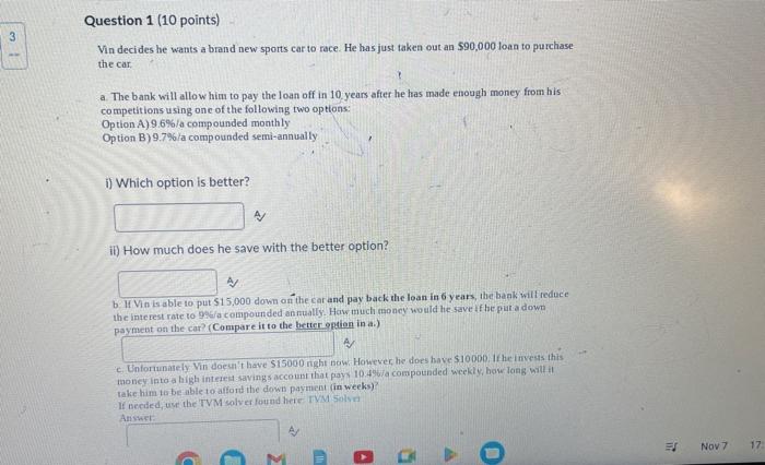 Question 1 (10 points) Vin decides he wants a