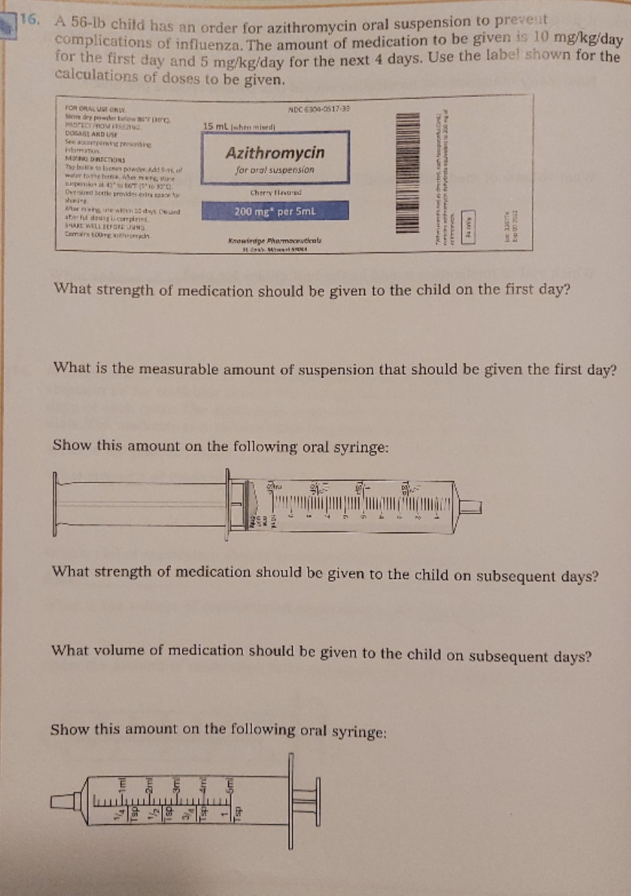 please help 16. A 56-1b child has an order for