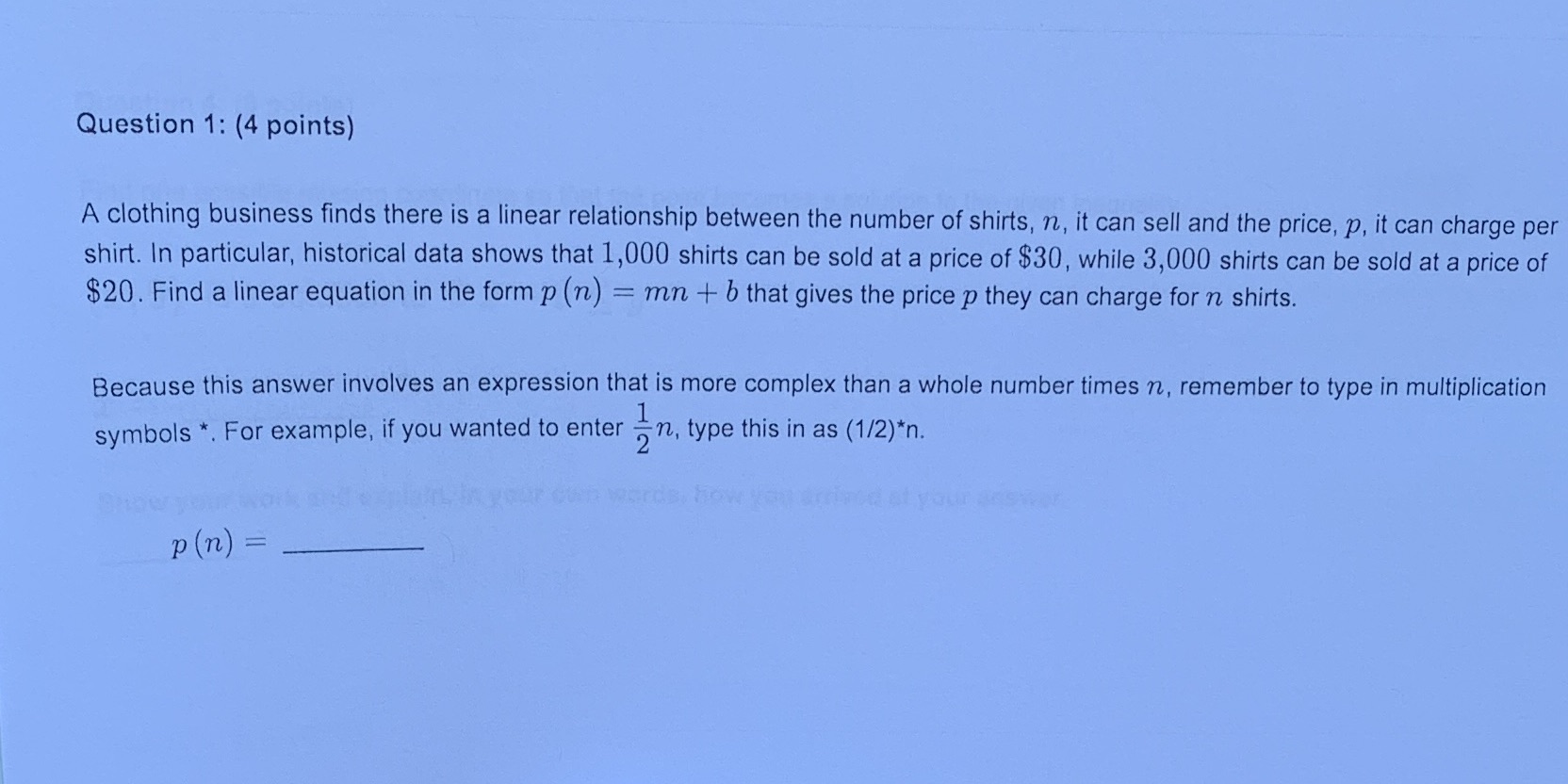 Question 1: (4 points) A clothing business finds
