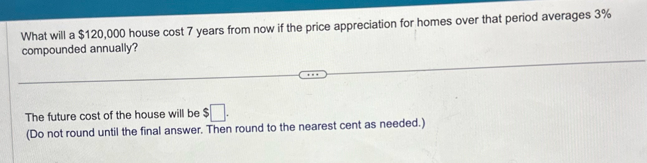 help! What will a $120,000 house cost 7 years