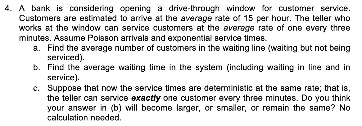 4. A bank is considering opening a drive-through