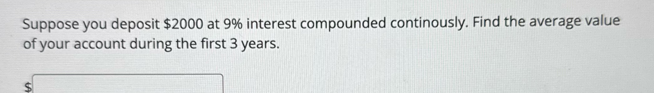 Suppose you deposit $2000 at 9% interest