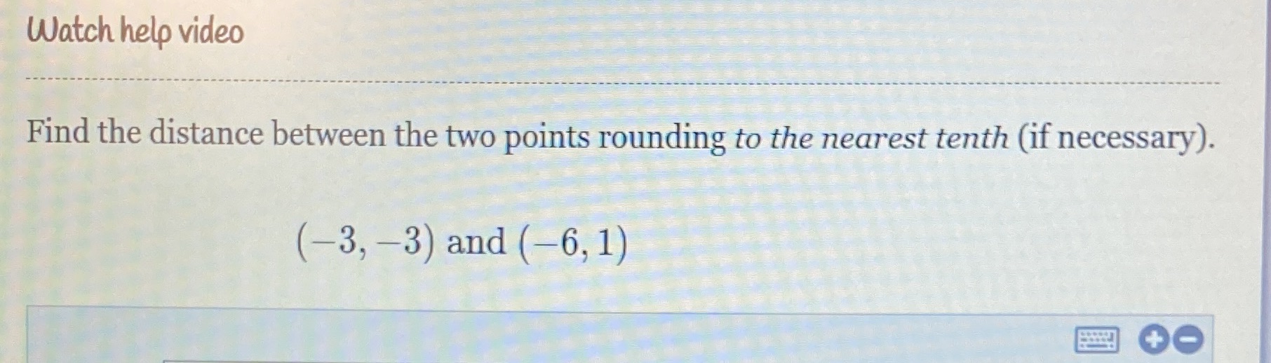 Watch help video Find the distance between the