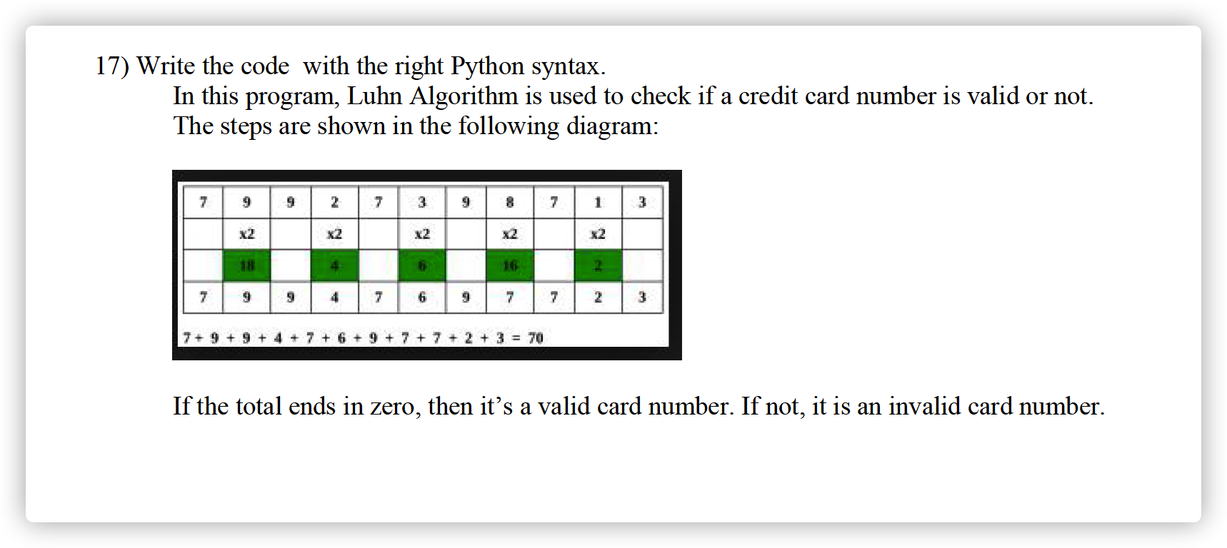 17) Write the code with the right Python syntax.