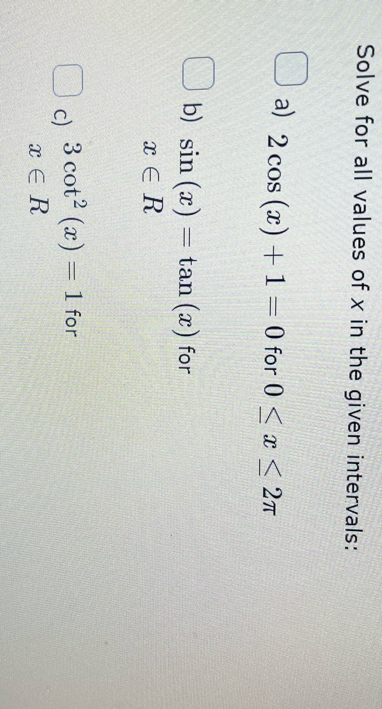 Solve for all values of x in the given intervals:
