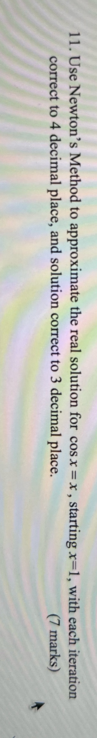 11. Use Newton's Method to approximate the