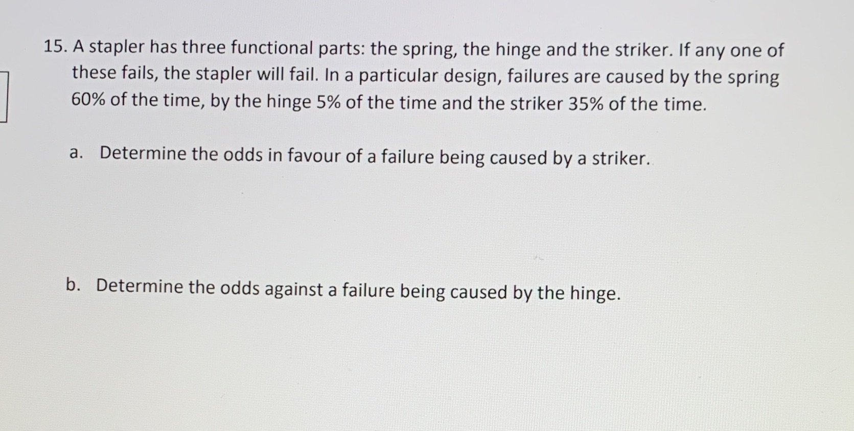 15. A stapler has three functional parts: the
