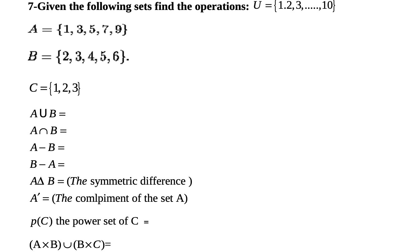 7-Given the following sets find the operations: U