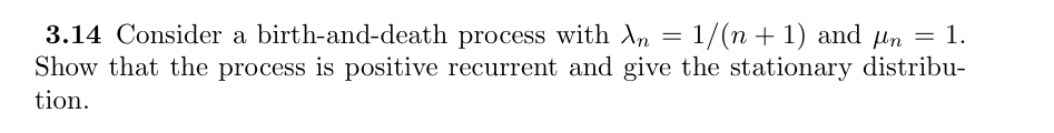 3.14 Consider a birth-and-death process with An =