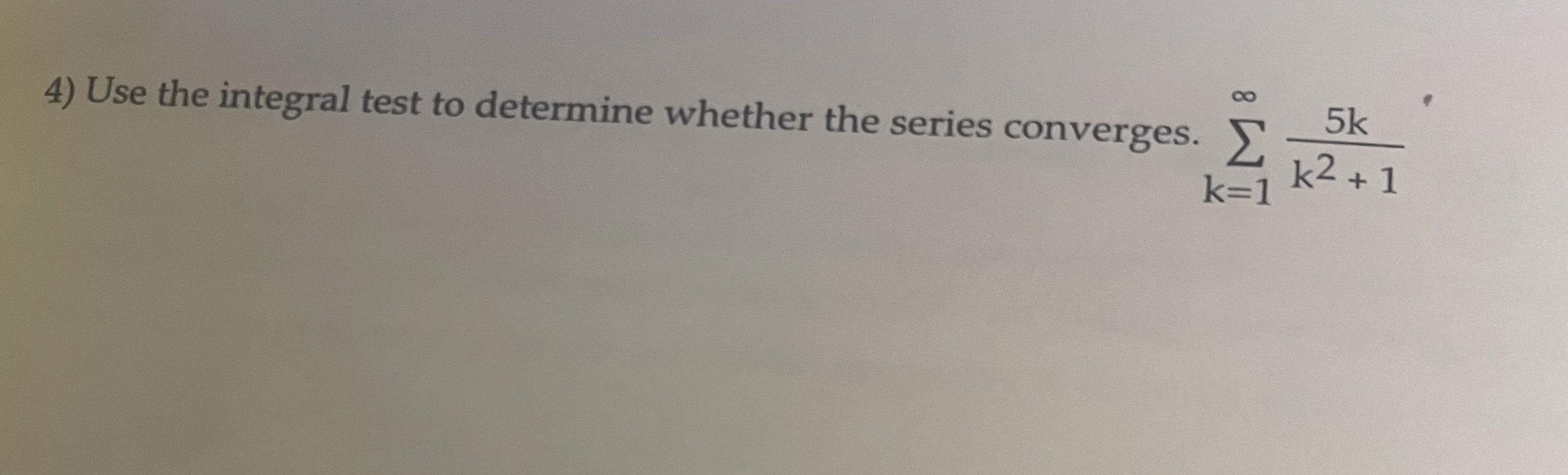 co 4) Use the integral test to determine whether