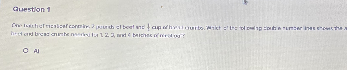 Question 1 One batch of meatloaf contains 2