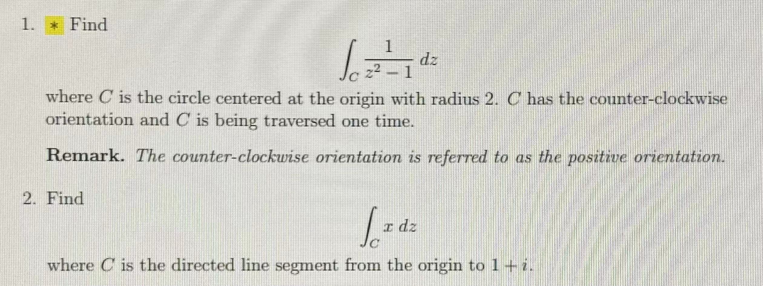 1. * Find 1 dz 22 - 1 where C is the circle