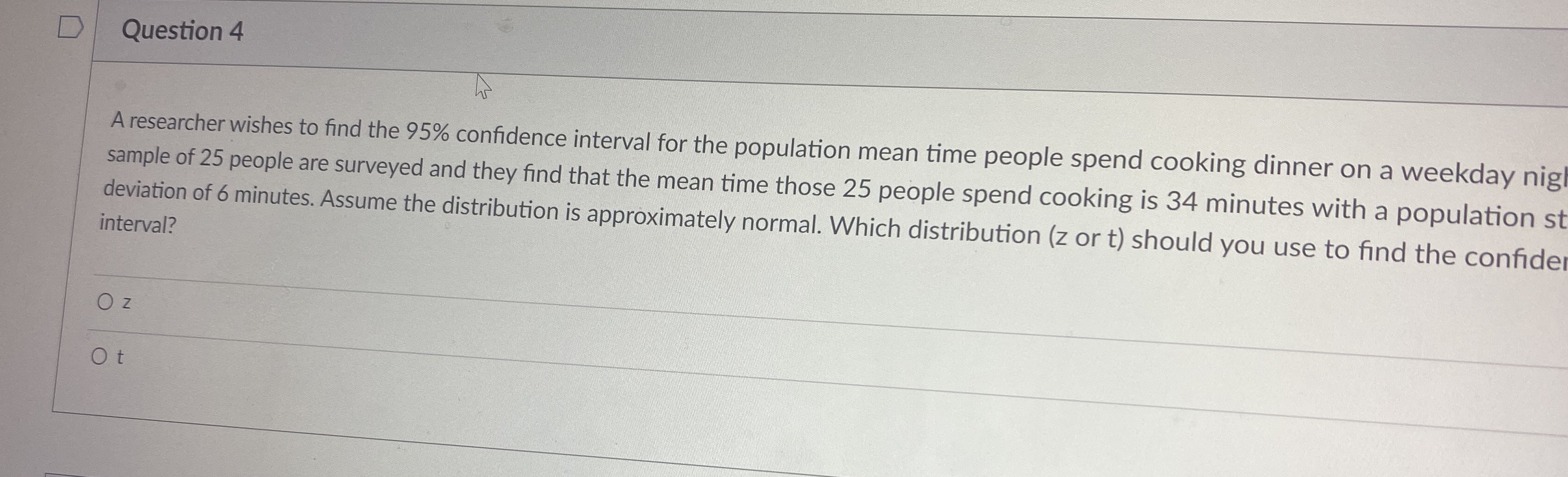 D Question 4 A researcher wishes to find the 95%