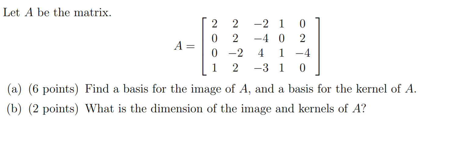 Let A be the matrix. 2 2 2 1 0 0 2 4 0 2 A _ 0 2