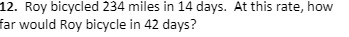 12. Roy bicycled 234 miles in 14 days. At this