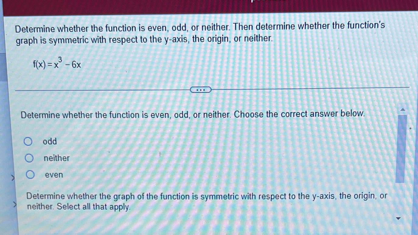 Determine whether the function is even, odd, or
