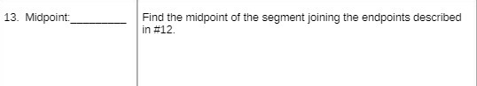13. Midpoint: Find the midpoint of the segment