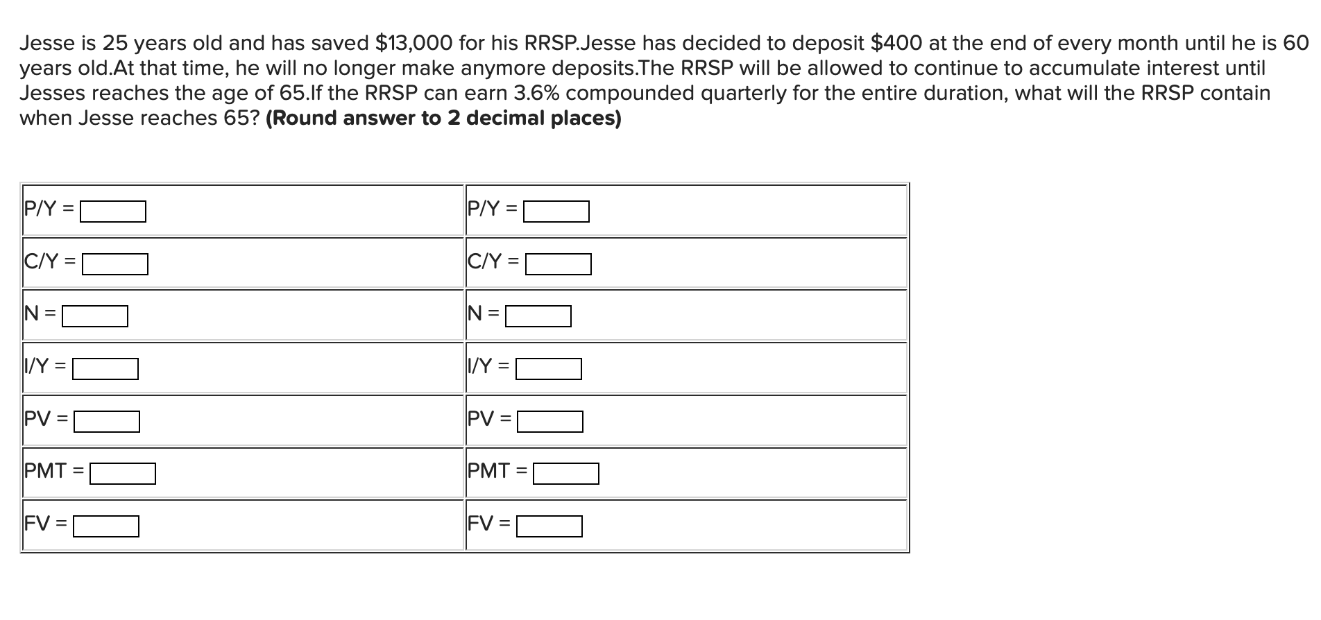 Math hw help. Jesse is 25 years old and has saved