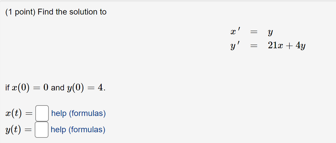 x(0)=0 and y(0)=4 (1 point) Find the solution to