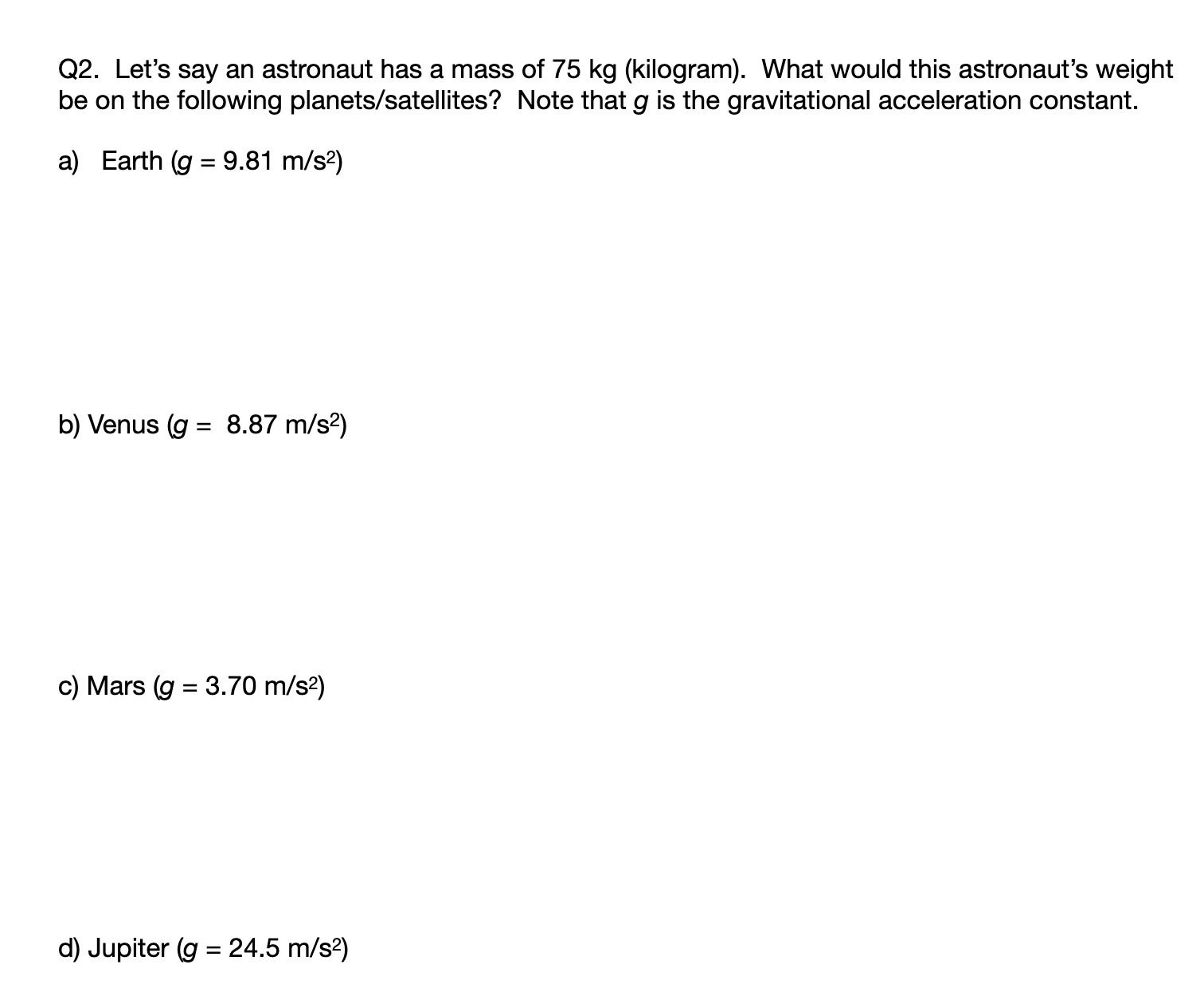 Q2. Let's say an astronaut has a mass of 75 kg