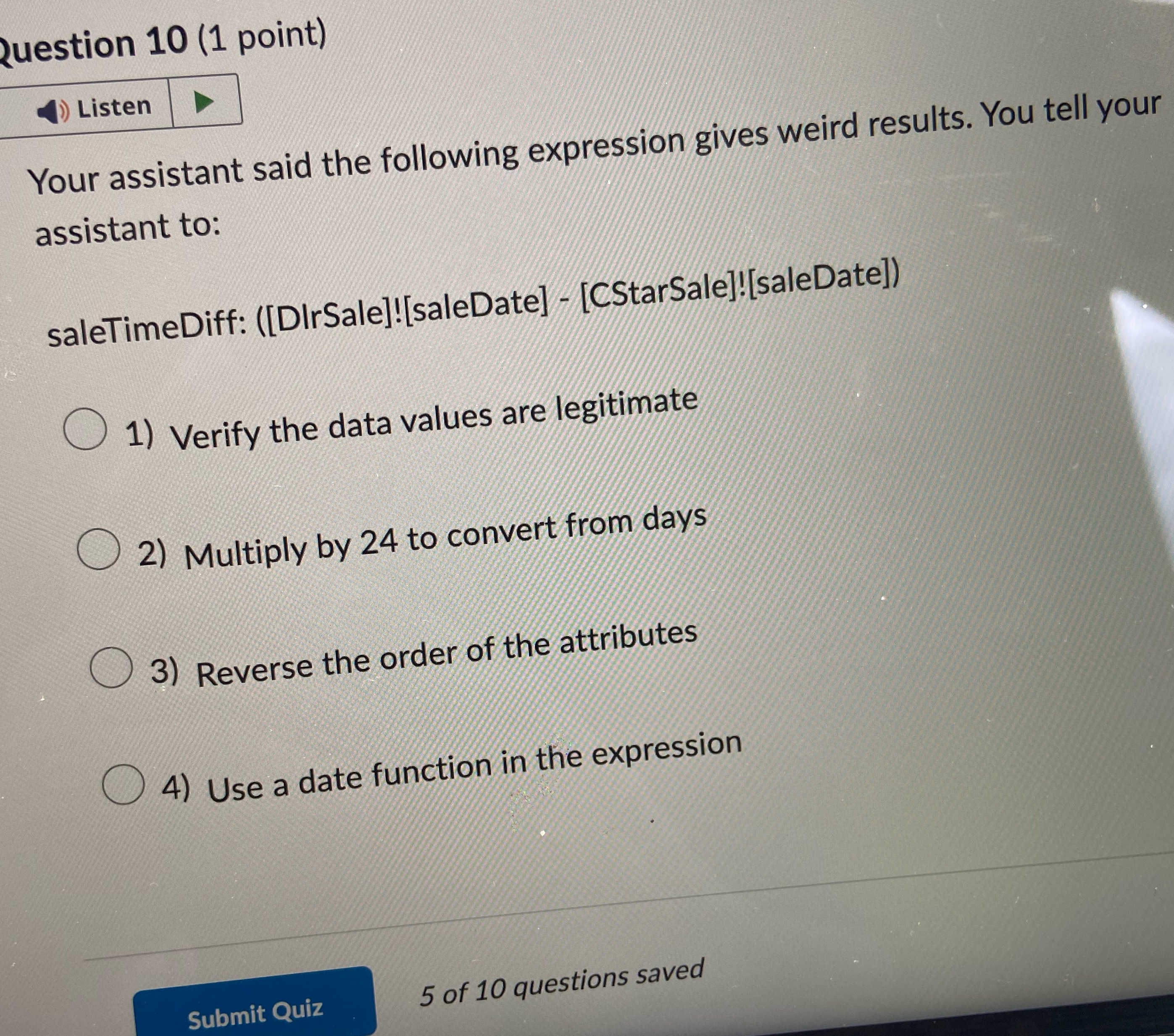 Question 10 (1 point) Listen Your assistant said